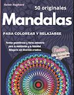 50 originales Mandalas para colorear y relajarse. Formas geométricas y flores antiestrés para la meditación y la felicidad. Relajarse con diversión cr