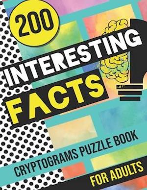 200 Interesting Facts Cryptograms Puzzle Book for Adults