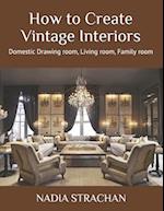 How to Create Vintage Interiors: Domestic Drawing room, Living room, Family room 