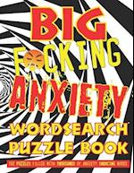 Big F*cking Anxiety Wordsearch Puzzle Book