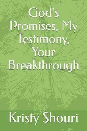 God's Promises, My Testimony, Your Breakthrough