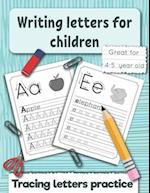 Writing letters for children: Tracing letters practice for preschoolers and kindergarten. Great fo 4 -5 year old. 