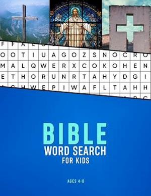 Bible Word Search For Kids Ages 4-8: Christian wordsearch to help young children learn about their faith, psalms and religion | Locate words while you