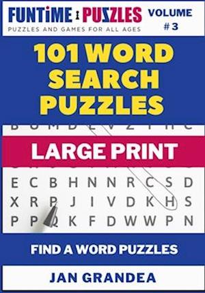 101 Large Print Word Search Puzzles, Volume 3: Easy to Read Puzzles That Provide Fun While Exercising Your Brain