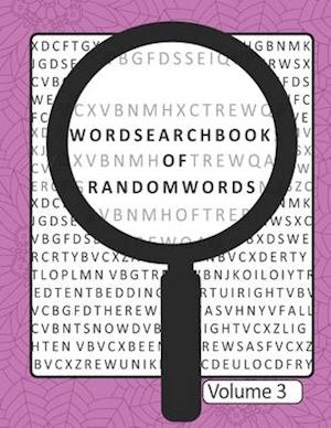 Word Search Book Of Random Words Volume 3: 50 Word Search Puzzles With Solutions Skill Level Medium