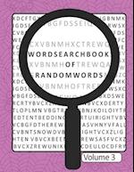 Word Search Book Of Random Words Volume 3: 50 Word Search Puzzles With Solutions Skill Level Medium 