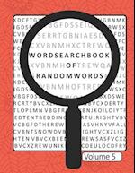 Word Search Book Of Random Words Volume 5: 50 Word Search Puzzles With Solutions Skill Level Medium 