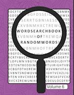 Word Search Book Of Random Words Volume 6: 50 Word Search Puzzles With Solutions Skill Level Medium 