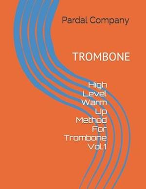 High Level Warm Up Method For Trombone Vol.1 : TROMBONE