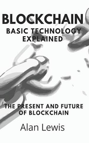 Blockchain Basic Technology Explained
