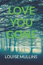 Love You Gone: An intensely gripping psychological thriller 