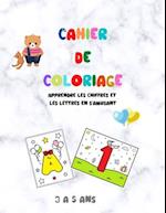 Cahier de coloriage - Apprendre les chiffres et les lettres en s'amusant - 3 à 5 ans