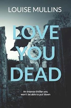 Love You Dead: 'An intense thriller you won't be able to put down'