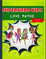 Super hero kids love maths Kids Ages 3-5