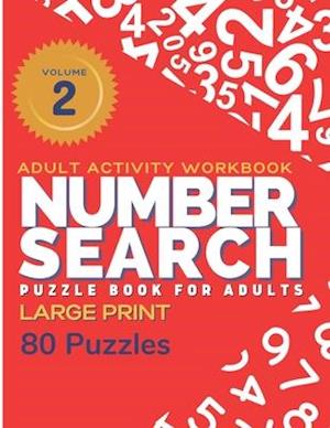 Adult Activity Workbook - Number Search Large Print Puzzle Book for Adults Volume 2 (80 Puzzles)