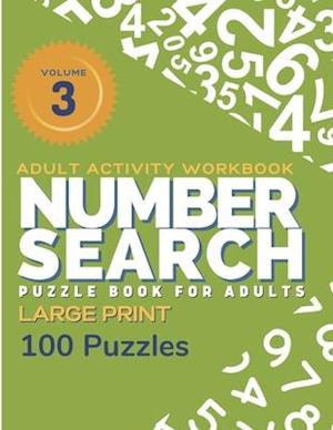 Adult Activity Workbook - Number Search Large Print Puzzle Book for Adults Volume 3 (100 Puzzles)