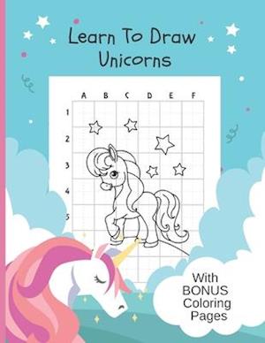 Learn To Draw Unicorns: Bonus Coloring Pages, Draw & Color Unicorn Activity Book - 8" x 11"