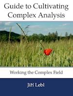 Guide to Cultivating Complex Analysis: Working the Complex Field 