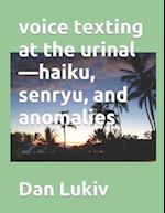 voice texting at the urinal-haiku, senryu, and anomalies