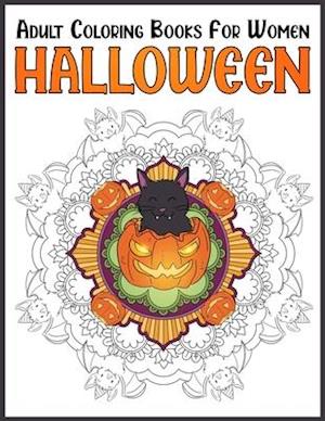 Halloween Adult Coloring Books For Women: Chill And Unwind Coloring