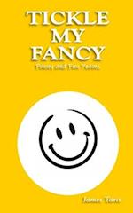 Tickle My Fancy: Funny and Fun Poems 