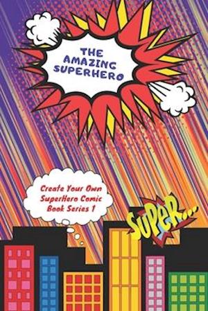 The Amazing Superhero - Create Your Own Superhero Comic Book Series 1