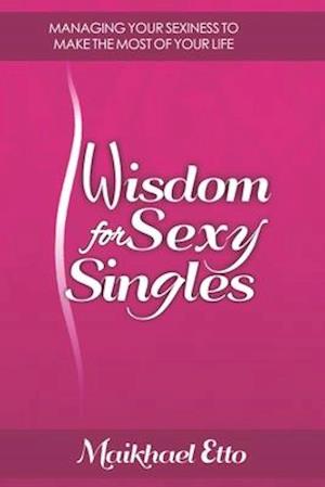 Wisdom for Sexy Singles