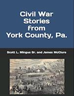 Civil War Stories from York County, Pa.
