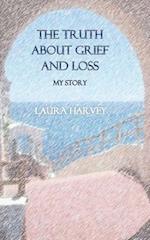 The Truth about Grief & Loss - My Story