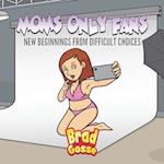 Moms Only fans: New Beginnings From Difficult Choices 