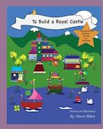 To Build A Royal Castle Special Edition : Reading Concepts and Opposites 