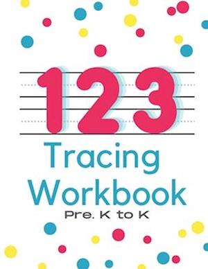 123 TRACING WORKBOOK : For Pre.K to K