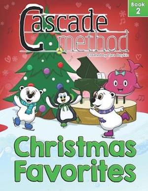 Cascade Method Christmas Favorites Book 2 by Tara Boykin: Top Favorite Christmas Songs for Beginner Pianists Using White Keys on Piano Teach Yourself