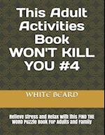 This Adult Activities Book WON'T KILL YOU #4