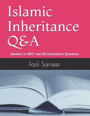 Islamic Inheritance Q&A: Answers to 400+ real life Inheritance Questions