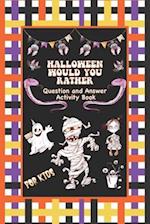 Halloween Would You Rather Question and Answer Book for Kids