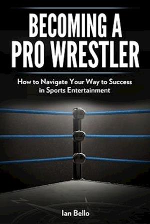 Becoming A Pro Wrestler