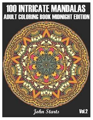 100 Intricate Mandalas: Adult Coloring Book Midnight Edition with 100 Detailed Mandalas for Relaxation and Stress Relief (Volume 2)