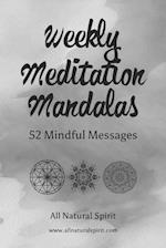 Weekly Meditation Mandalas: 52 Mindful Messages (Black & White Version) 