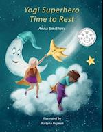 Yogi Superhero Time to Rest: A children's book about rest, mindfulness and relaxation. 
