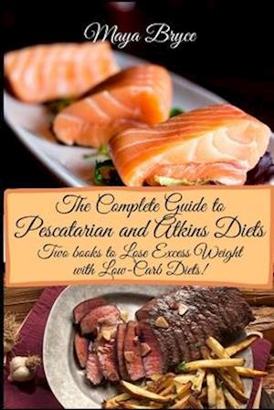 The Complete Guide to Pescatarian and Atkins Diets