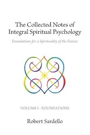 The Collected Notes of Integral Spiritual Psychology