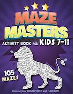 Maze Masters Activity Book for Kids 7-11