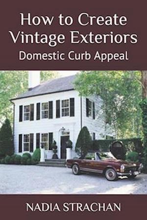 How to Create Vintage Exteriors: Domestic Curb Appeal