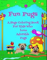 Fun Pugs | A Huge Coloring Book For Kids Who Love Adorable Pugs 