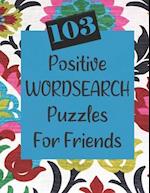 103 Positive Wordsearch Puzzles For Friends