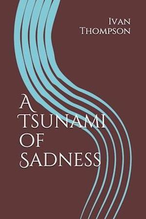 A Tsunami of Sadness