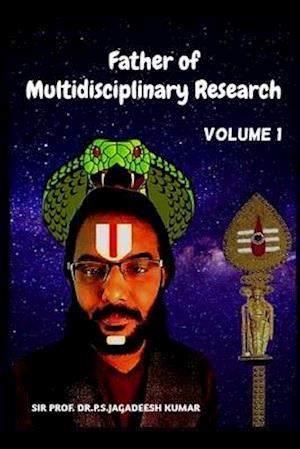 Father of Multidisciplinary Research [volume 1]