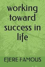 working toward success in life