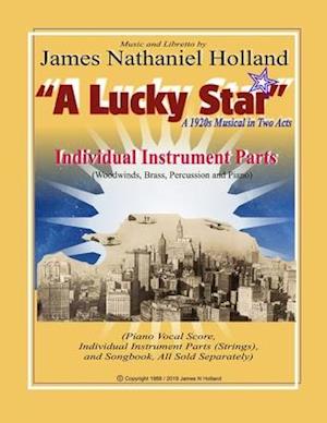 A Lucky Star A 1920s Musical in Two Acts: Individual Instrument Parts (Woodwinds, Brass, Percussion and Piano)